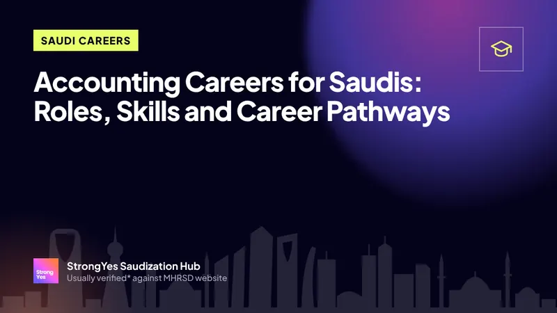 Accounting Careers for Saudis: Roles, Skills and Career Pathways: StrongYes Saudization Hub