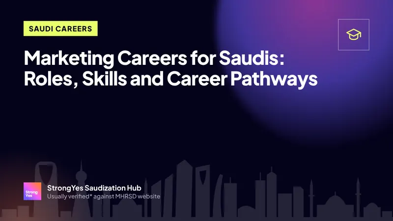 Marketing Careers for Saudis: Roles, Skills and Career Pathways: StrongYes Saudization Hub