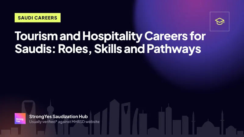 Tourism and Hospitality Careers for Saudis: Roles, Skills and Pathways: StrongYes Saudization Hub