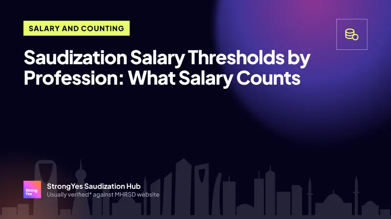 Saudization Salary Thresholds by Profession: What Salary Counts: StrongYes Saudization Hub
