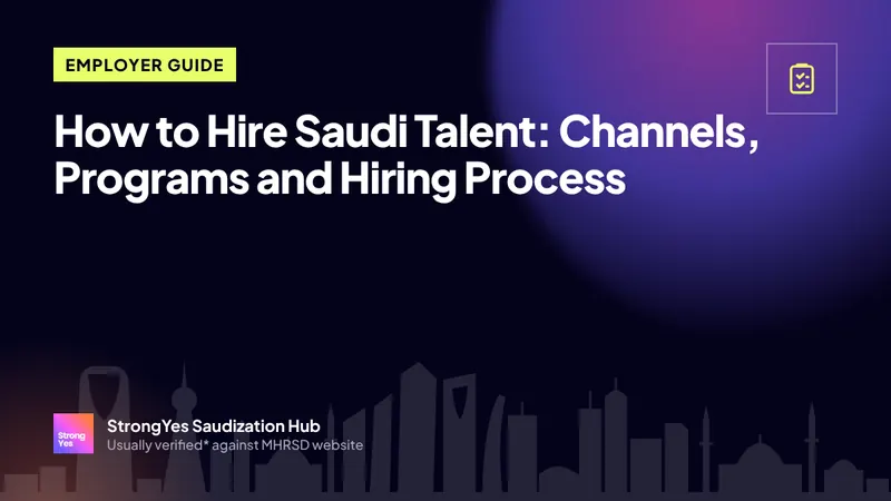 How to Hire Saudi Talent: Channels, Programs and Hiring Process: StrongYes Saudization Hub