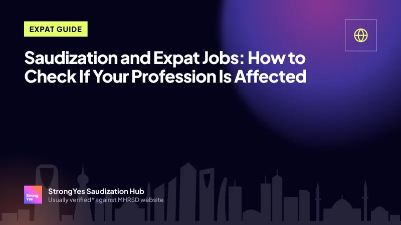 Saudization and Expat Jobs: How to Check If Your Profession Is Affected: StrongYes Saudization Hub
