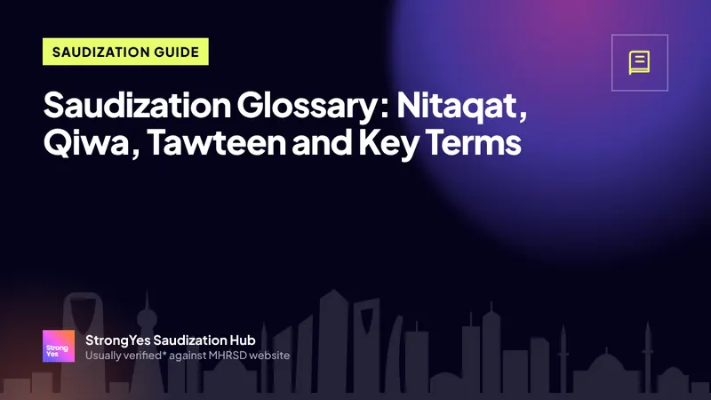 Saudization Glossary: Nitaqat, Qiwa, Tawteen and Key Terms: StrongYes Saudization Hub