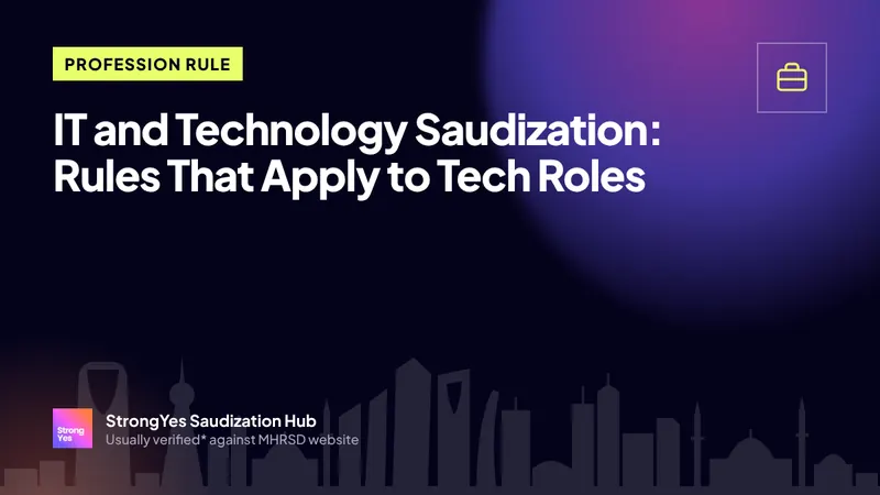 IT and Technology Saudization: Rules That Apply to Tech Roles: StrongYes Saudization Hub